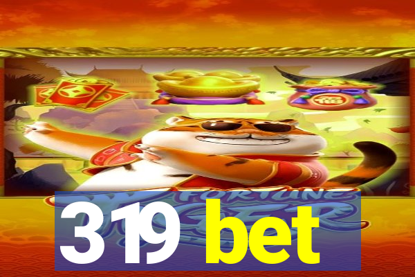 319 bet